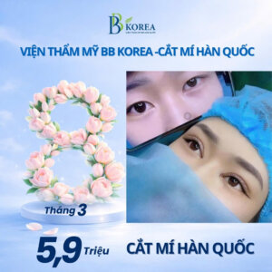 cắt mí Đồng Xoài ưu đãi 8/3 tại Viện Thẩm Mỹ BB Korea