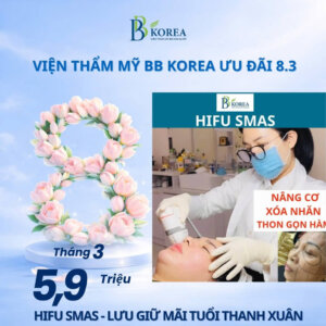 Trẻ hóa da HIFU SMAS tại Đồng Xoài – Viện Thẩm Mỹ BB Korea